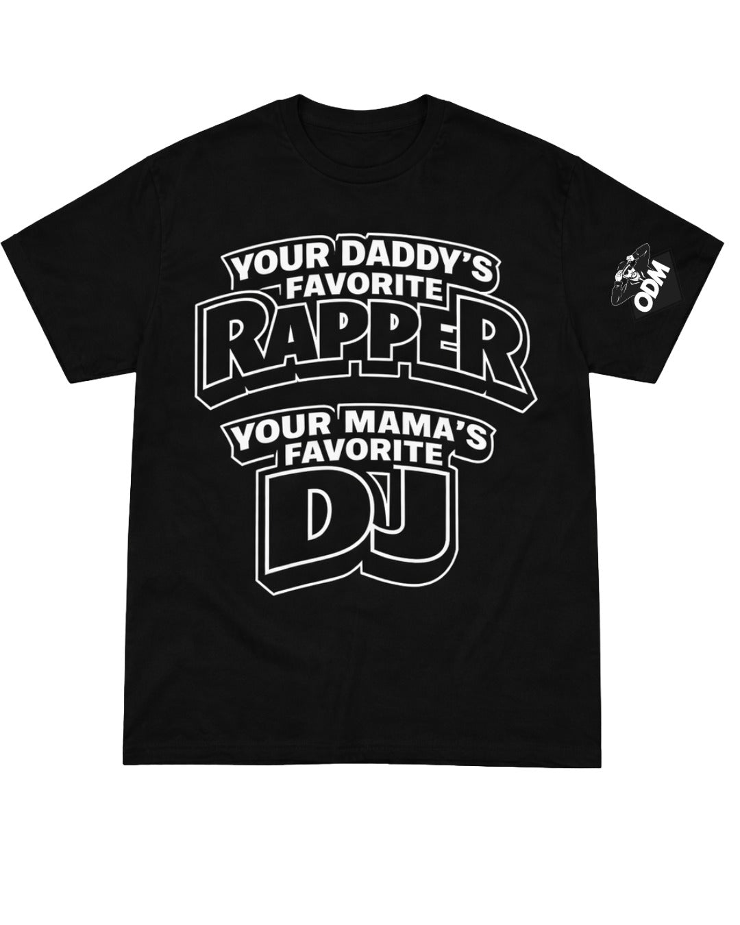 Your Daddy's Favorite Rapper....Tee